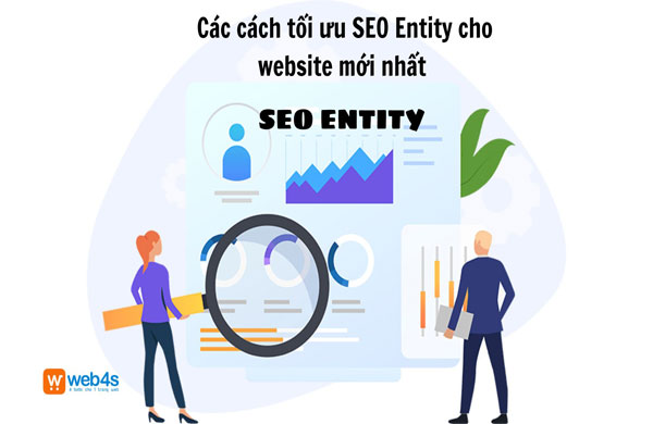 Các cách tối ưu SEO Entity hiệu quả mới nhất